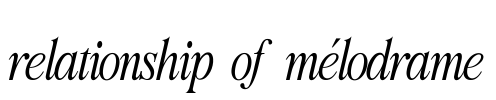 relationship of mélodrame Font Image