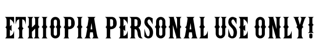 Ethiopia PERSONAL USE ONLY! Font Image