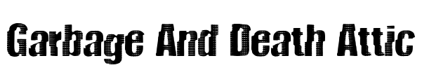 Garbage And Death Attic Font Image