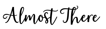 Almost There  Font Image