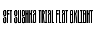 SFT Sushka TRIAL Flat ExLight Font Image