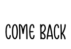 Come Back