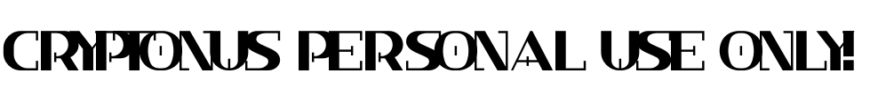 Cryptonus PERSONAL USE ONLY! Font Image