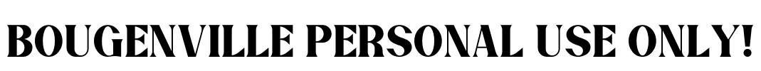 BOUGENVILLE PERSONAL USE ONLY! Font Image