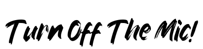 Turn Off The Mic! Font Image