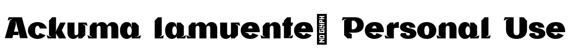 Ackuma lamuenté Personal Use Font Image