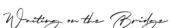 Waiting on the Bridge Font Image