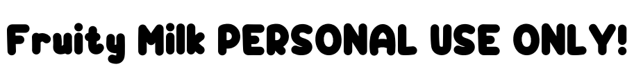 Fruity Milk PERSONAL USE ONLY! Font Image