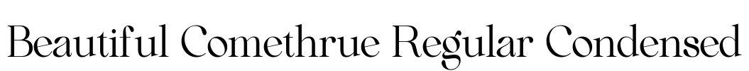 Beautiful Comethrue Regular Condensed