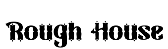 Rough House