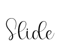 Slide