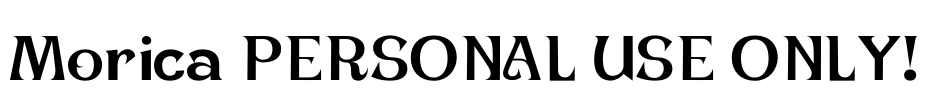 Morica PERSONAL USE ONLY! Font Image
