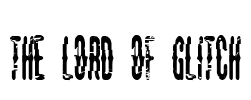 The Lord Of Glitch Font Image