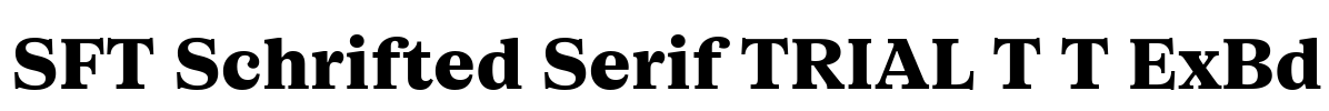 SFT Schrifted Serif TRIAL T T ExBd Font Image