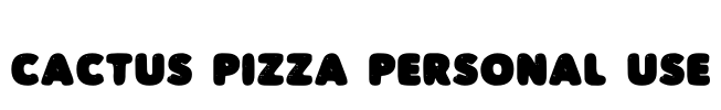 CACTUS PIZZA PERSONAL USE