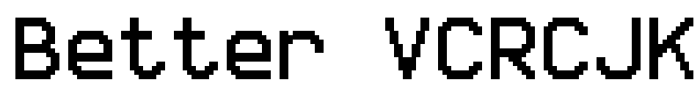 Better VCRCJK Font Image