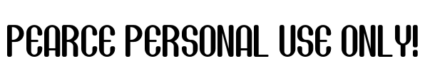 Pearce PERSONAL USE ONLY! Font Image