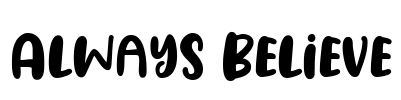 Always Believe Font Image
