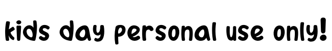 Kids Day PERSONAL USE ONLY! Font Image