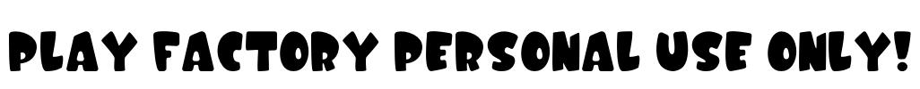 Play Factory PERSONAL USE ONLY! Font Image