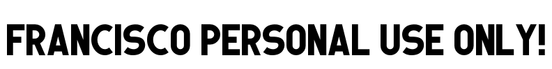 Francisco PERSONAL USE ONLY! Font Image