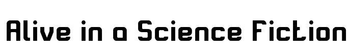 Alive in a Science Fiction Font Image