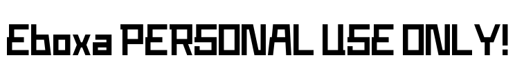 Eboxa PERSONAL USE ONLY! Font Image