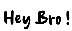 Hey Bro ! Font Image