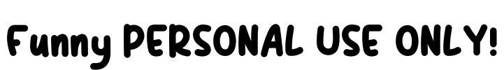 Funny PERSONAL USE ONLY! Font Image