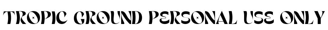 Tropic Ground Personal Use only Font Image