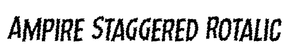 Ampire Staggered Rotalic Font Image