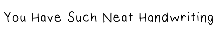 You Have Such Neat Handwriting Font Image