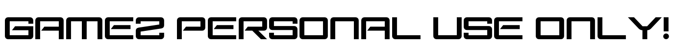Gamez PERSONAL USE ONLY! Font Image