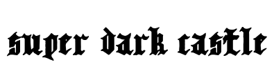 Super Dark Castle Font Image