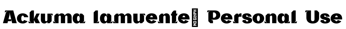 Ackuma lamuenté Personal Use Font Image