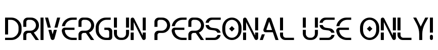 Drivergun PERSONAL USE ONLY! Font Image