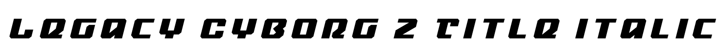 Legacy Cyborg 2 Title Italic Font Image
