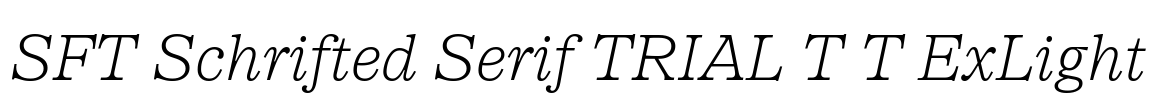 SFT Schrifted Serif TRIAL T T ExLight Font Image