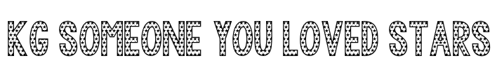 KG Someone You Loved Stars Font Image