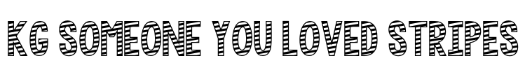 KG Someone You Loved Stripes Font Image