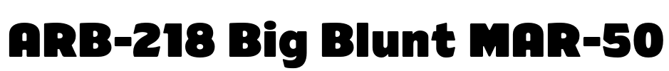 ARB-218 Big Blunt MAR-50 Font Image