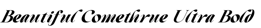 Beautiful Comethrue Ultra Bold