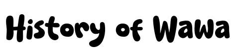 History of Wawa Font Image