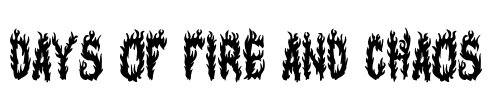 Days of Fire and Chaos Font Image