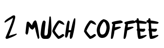 2 much coffee Font Image