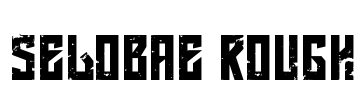 SELOBAE ROUGH Font Image
