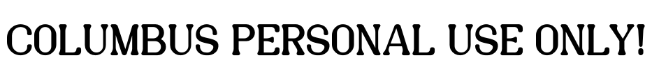 Columbus PERSONAL USE ONLY! Font Image