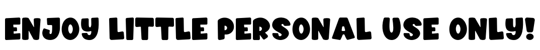 Enjoy Little PERSONAL USE ONLY! Font Image
