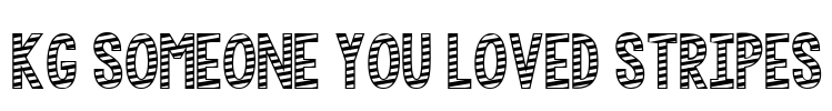 KG Someone You Loved Stripes Font Image