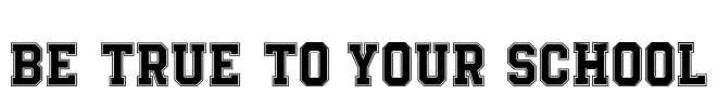 Be True To Your School Font Image